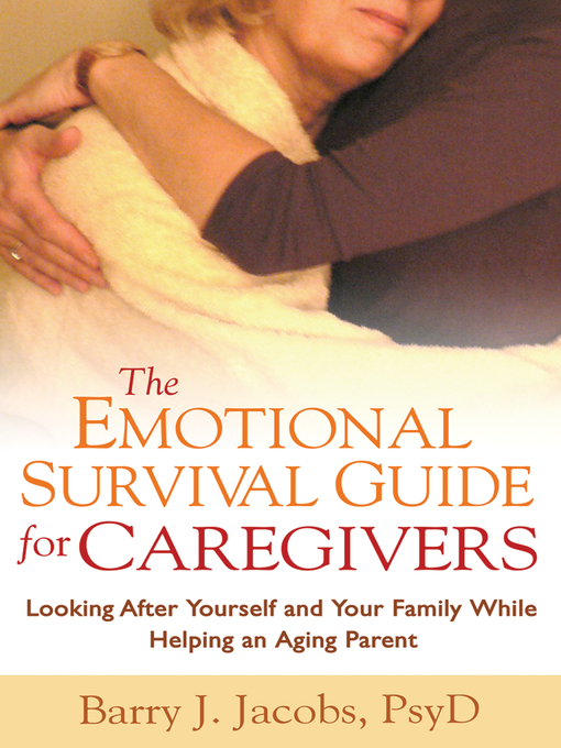 Title details for The Emotional Survival Guide for Caregivers by Barry J. Jacobs - Available